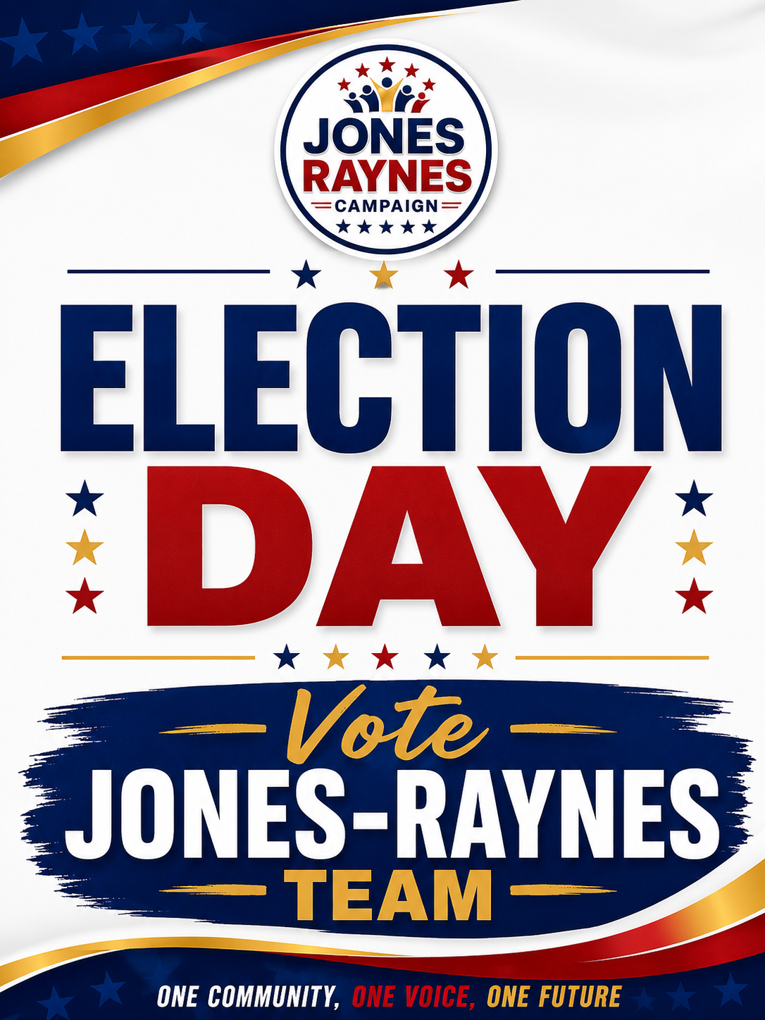 Election Day — Vote Jones-Raynes Team. One Community, One Voice, One Future.